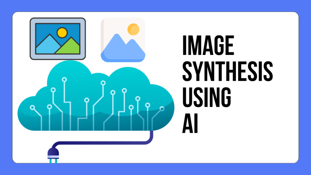 Image Synthesis using AI